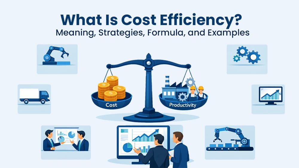 What Is Cost Efficiency? Meaning, Strategies, Formula, and Examples