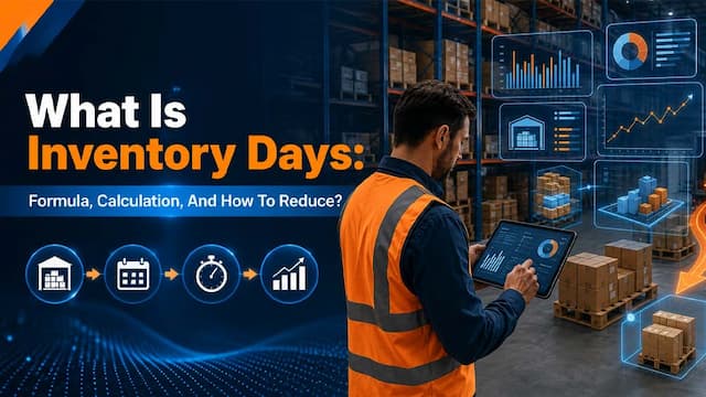 What Is Inventory Days: Formula, Calculation, And How To Reduce?
